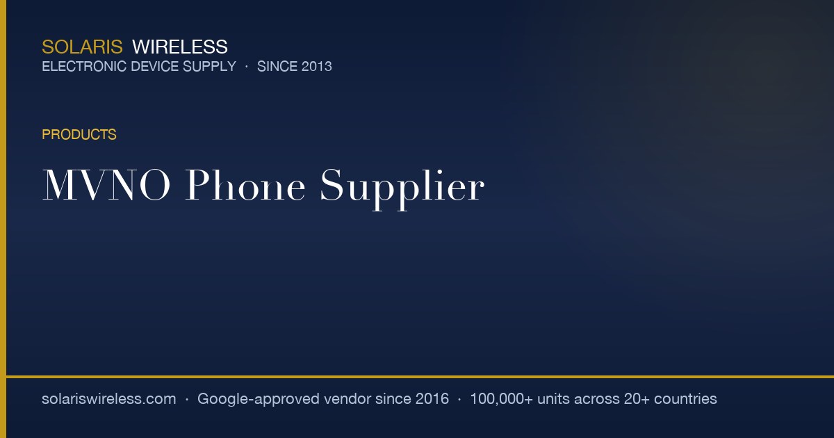 MVNO Phone Supplier with Custom OS, SIM Lock and Carrier Branding